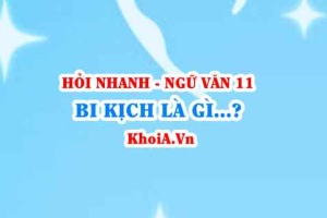 Bi kịch là gì? Hành động trong bi kịch là gì? Ngữ Văn lớp 11